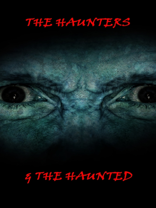 Title details for The Haunted & the Haunters by Various Authors - Available